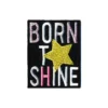 Écusson brodé born to shine